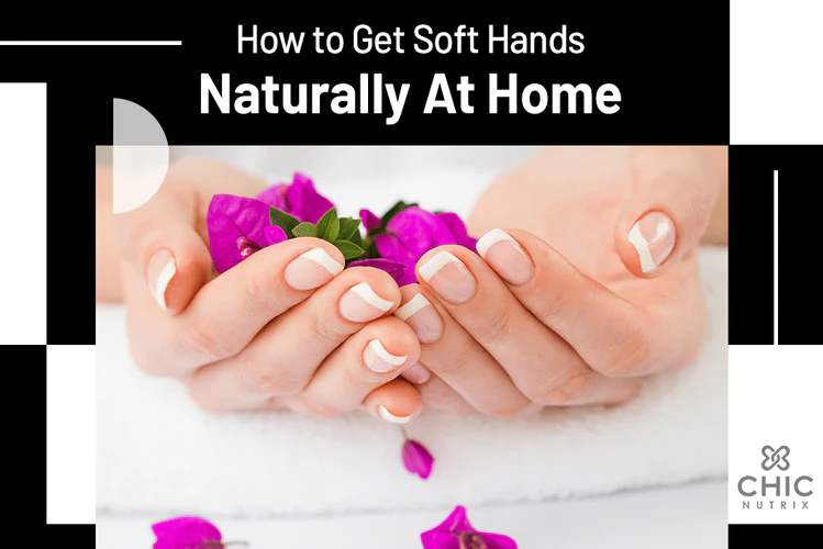 How to Get Soft Hands Naturally at Home?